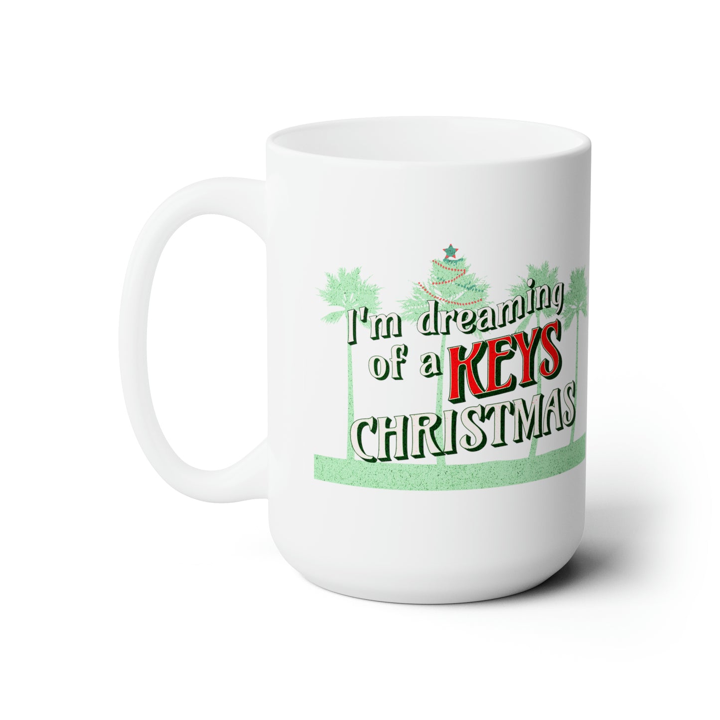 Dreaming of a Keys Christmas -Florida Keys Christmas Mug - Sand is the new snow