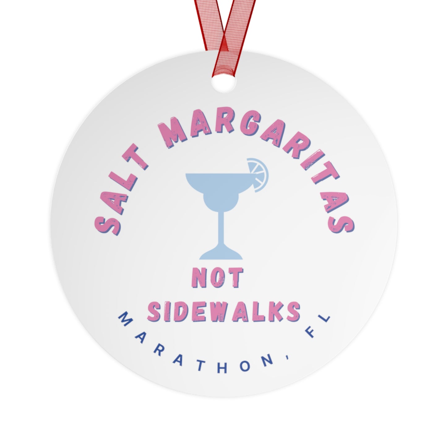 Salt Margaritas, Not Sidewalks - Marathon, FL - Metal Ornament