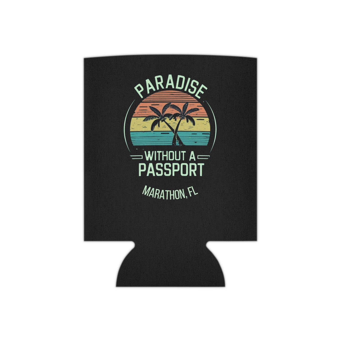 PARADISE WITHOUT A PASSPORT - MARATHON FL - florida keys - beach coozie